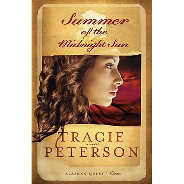 Summer of the Midnight Sun (Alaskan Quest Book #1), Tracie Peterson
