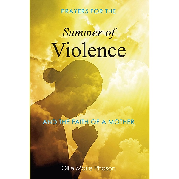 Summer Of Violence / Christian Faith Publishing, Inc., Ollie Marie Phason