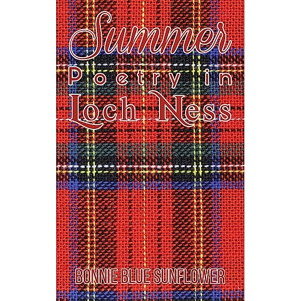 Summer Poetry in Loch Ness / Austin Macauley Publishers, Bonnie Blue Sunflower