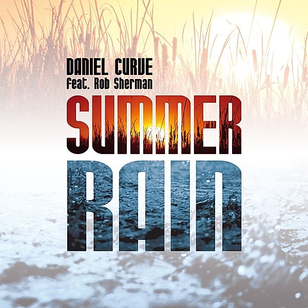 Summer Rain, Daniel Curve, Rob Sherman