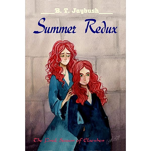 Summer Redux (The Seasons of Elsewhen, #5) / The Seasons of Elsewhen, B. T. Jaybush