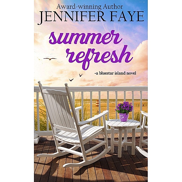 Summer Refresh: Enemies to Lovers Small Town Romance (The Turner Family of Bluestar Island, #2) / The Turner Family of Bluestar Island, Jennifer Faye