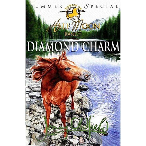 Summer Special: Diamond Charm / Horses of Half Moon Ranch Bd.1, Jenny Oldfield