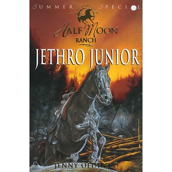 Summer Special: Jethro Junior / Horses of Half Moon Ranch Bd.1, Jenny Oldfield