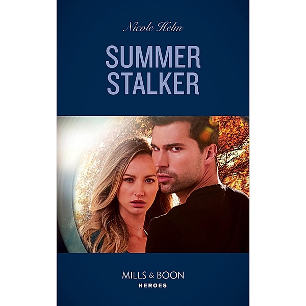 Summer Stalker (Mills & Boon Heroes) (A North Star Novel Series, Book 1) / Heroes, Nicole Helm