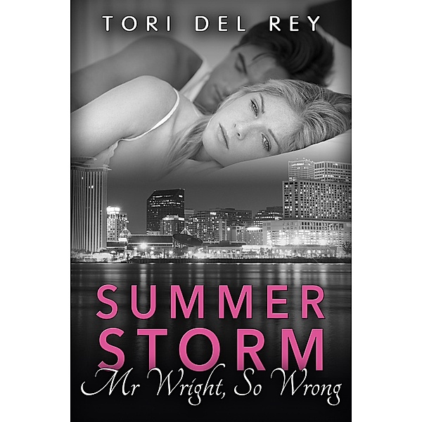 Summer Storm - Mr. Wright, So Wrong (Basic Desires New Adult Romance, #2) / Basic Desires New Adult Romance, Tori Del Rey