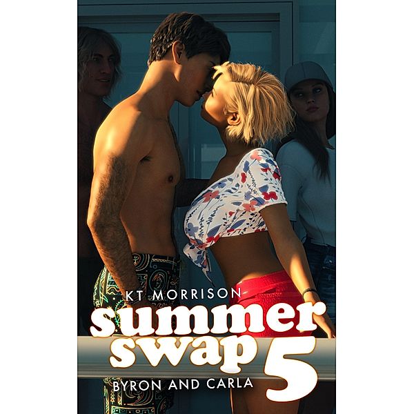 Summer Swap 5: Byron and Carla / Summer Swap, Kt Morrison