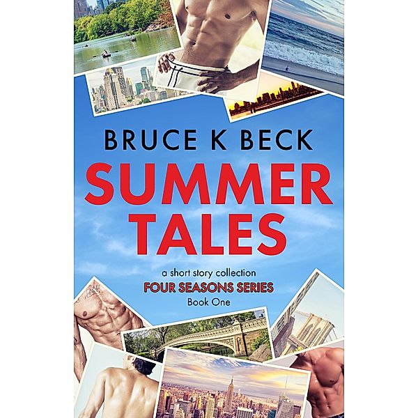 Summer Tales (Bruce K Beck's Four Seasons Series, #1) / Bruce K Beck's Four Seasons Series, Bruce K Beck