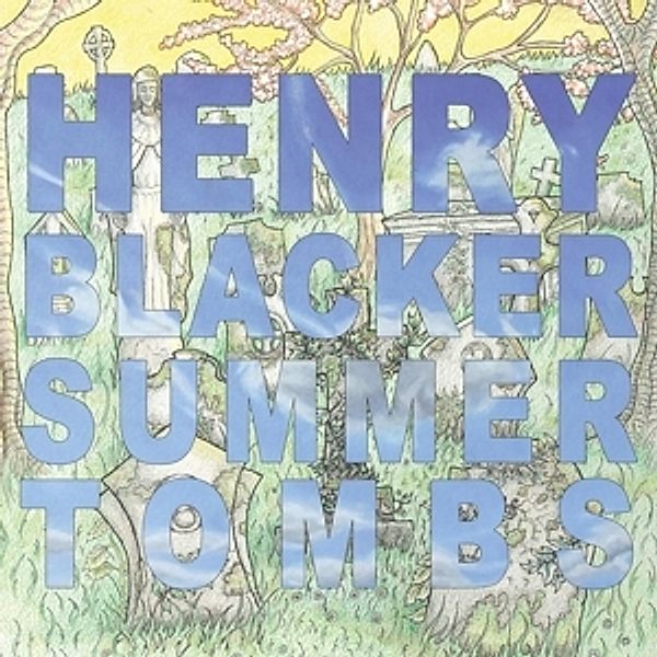 Summer Tombs/Hungry Dogs Will Eat Dirty Puddings, Henry Blacker