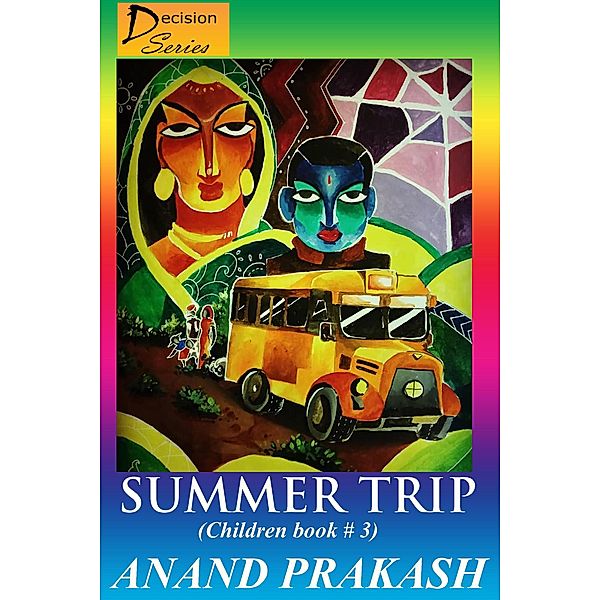 Summer Trip: Children Book 3 (Decision  Series, #3) / Decision  Series, Anand Prakash