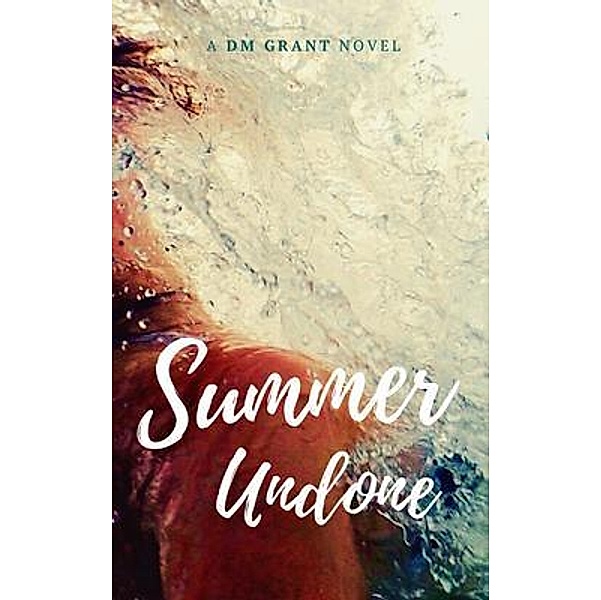 Summer Undone, Dm Grant
