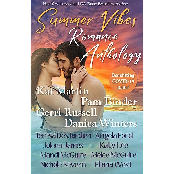 Summer Vibes Romance Anthology, Kat Martin, Melee McGuire, Nichole Severn, Eliana West, Pam Binder, Gerri Russell, Danica Winters, Teresa DesJardien, Angela Ford, Joleen James, Katy Lee, Mandi McGuire