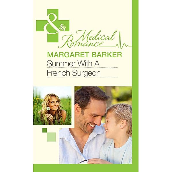 Summer With A French Surgeon (Mills & Boon Medical) / Mills & Boon Medical, Margaret Barker
