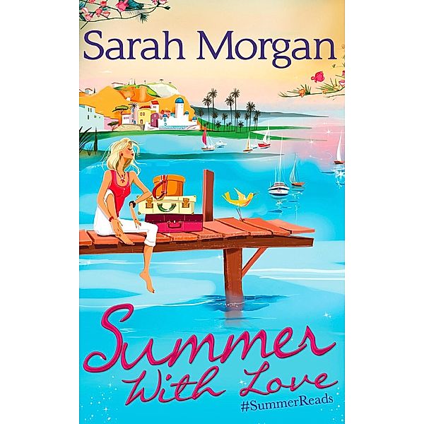 Summer With Love: The Spanish Consultant (The Westerlings, Book 1) / The Greek Children's Doctor (The Westerlings, Book 2) / The English Doctor's Baby (The Westerlings, Book 3) / Mills & Boon, Sarah Morgan