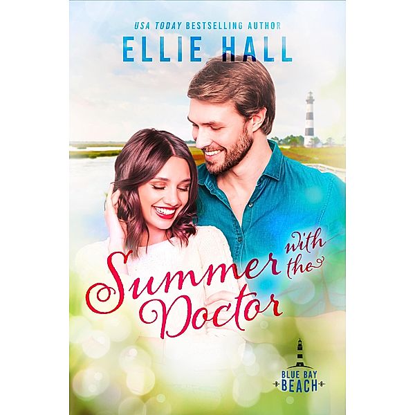 Summer with the Doctor (Blue Bay Beach Romance, #6) / Blue Bay Beach Romance, Ellie Hall