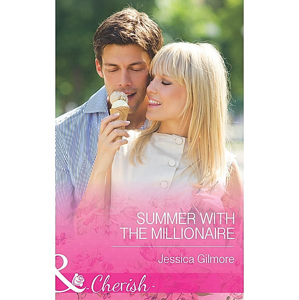 Summer with the Millionaire (Mills & Boon Cherish) / Mills & Boon Cherish, Jessica Gilmore