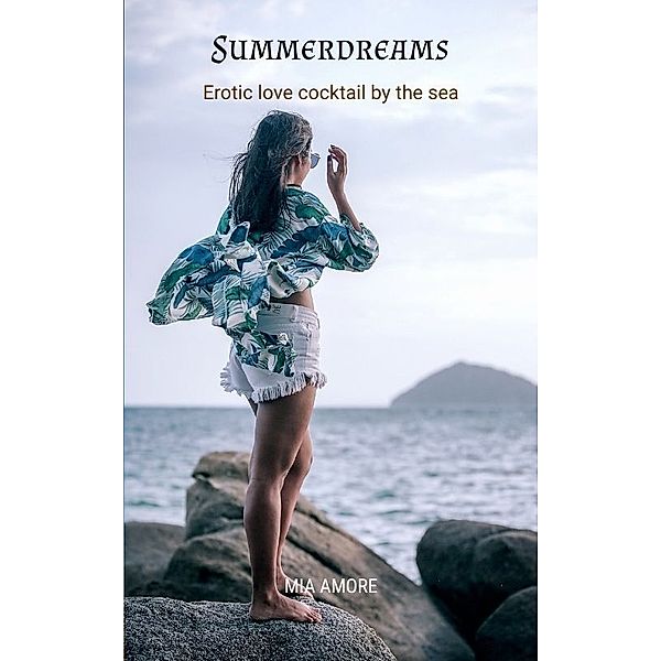 Summerdreams   *Holiday reading, erotic novel*, Mia Amore