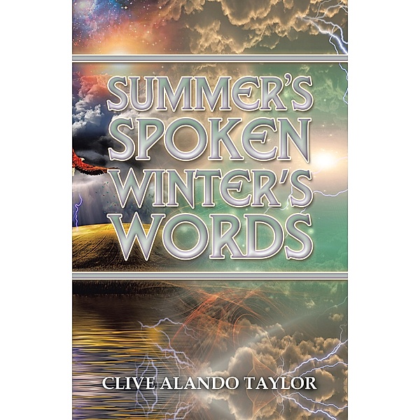 Summer's Spoken Winter's Words, Clive Alando Taylor