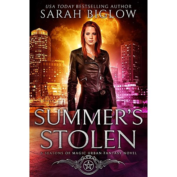 Summer's Stolen: A Supernatural Law Enforcement Urban Fantasy (Seasons of Magic, #2) / Seasons of Magic, Sarah Biglow