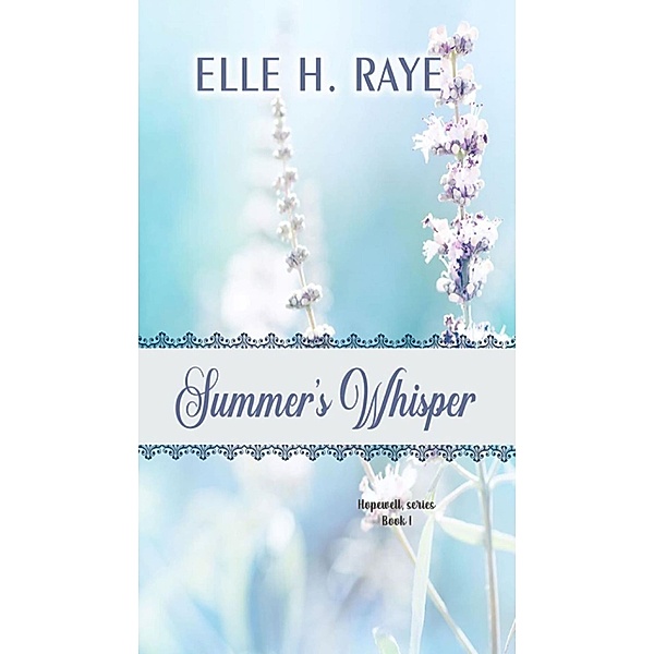 Summer's Whisper (Hopwell, #1) / Hopwell, Elle H. Raye