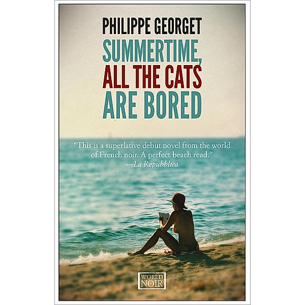 Summertime, All the Cats Are Bored / The Inspector Sebag Mysteries, Philippe Georget