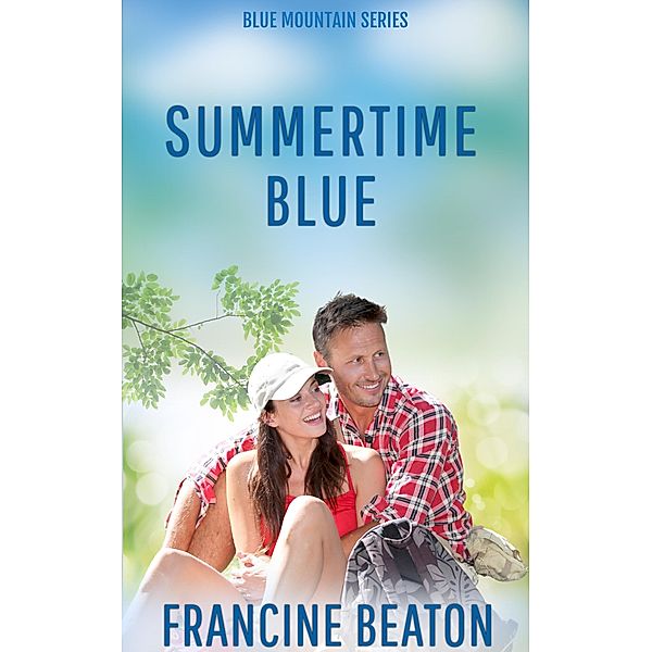 Summertime Blue (The Blue Mountain Series, #1) / The Blue Mountain Series, Francine Beaton