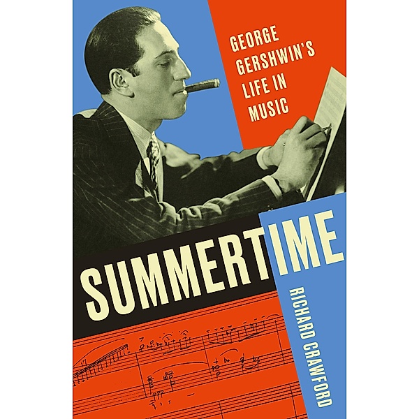 Summertime: George Gershwin's Life in Music, Richard Crawford