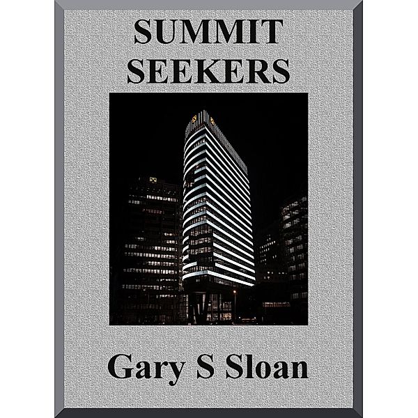 Summit Seekers / Gary S Sloan, Gary S Sloan