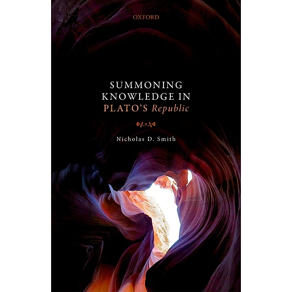 Summoning Knowledge in Plato's Republic, Nicholas D. Smith