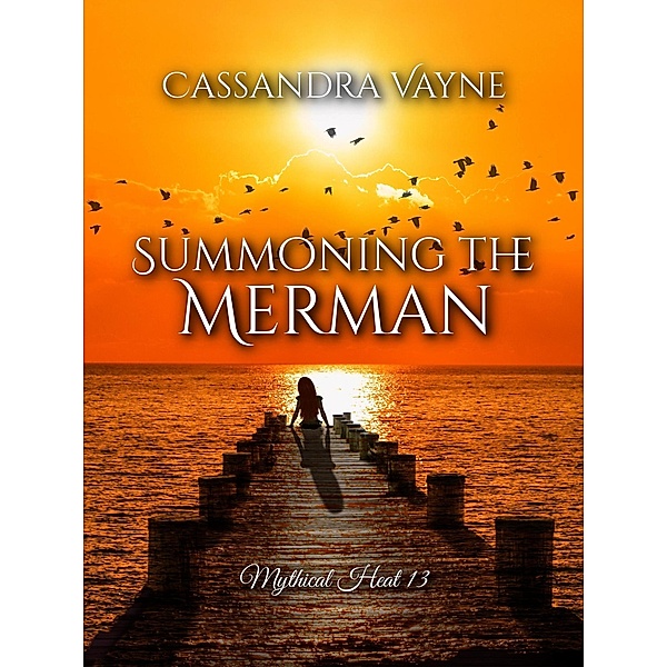 Summoning the Merman (Mythical Heat, #13) / Mythical Heat, Cassandra Vayne