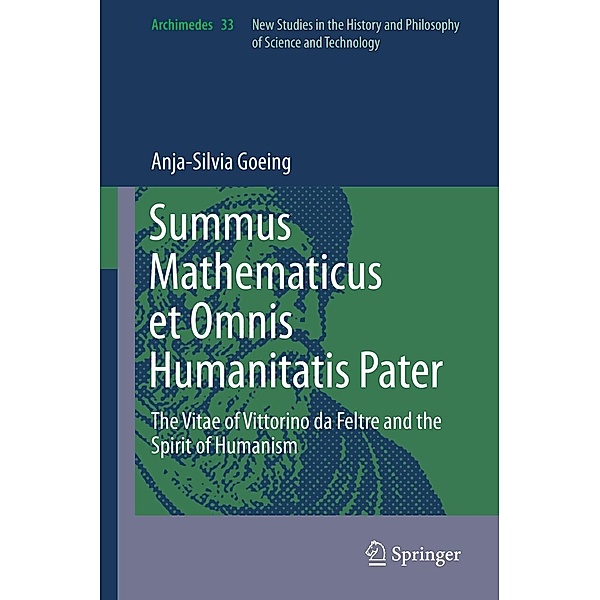Summus Mathematicus et Omnis Humanitatis Pater / Archimedes Bd.33, Anja-Silvia Goeing
