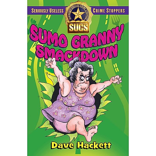 Sumo Granny Smackdown: Seriously Useless Crime Stoppers, Dave Hackett