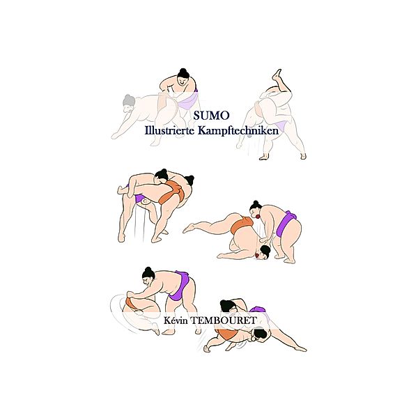 Sumo - Illustrierte Kampftechniken, Kevin Tembouret