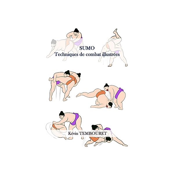 Sumo - Techniques de combat illustrées, Kevin Tembouret