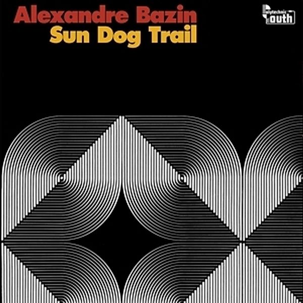 Sun Dog Trail (Vinyl), Alexandre Bazin