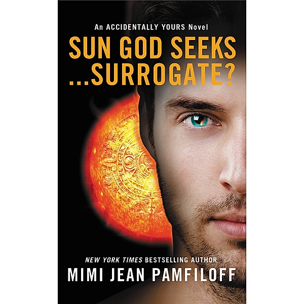 Sun God Seeks...Surrogate? / Accidentally Yours Bd.3, Mimi Jean Pamfiloff