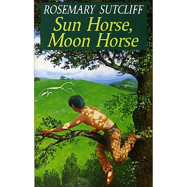 Sun Horse, Moon Horse, Rosemary Sutcliff