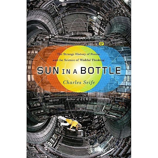 Sun in a Bottle, Charles Seife