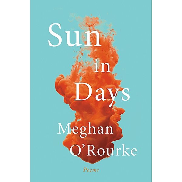 Sun in Days: Poems, Meghan O'Rourke