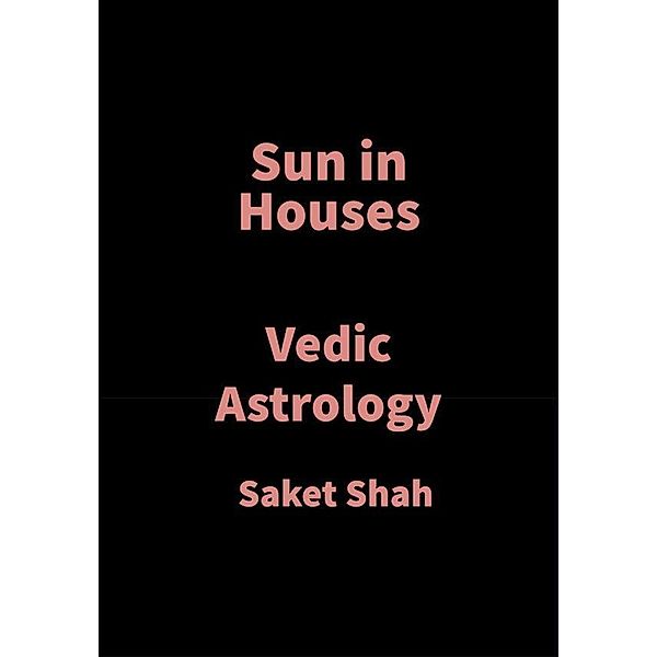 Sun in Houses, Saket Shah