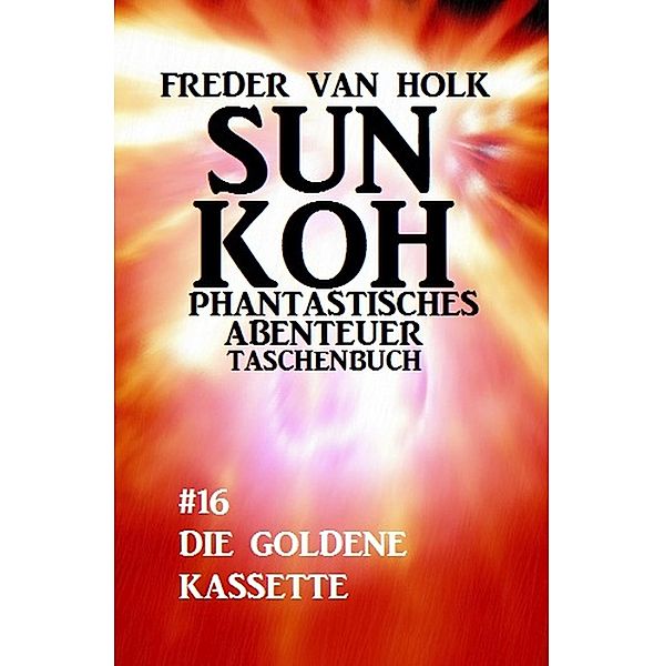 Sun Koh Taschenbuch #16: Die goldene Kassette, Freder van Holk