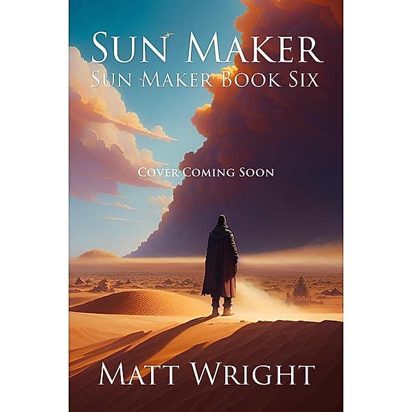 Sun Maker (The Sun Maker Saga, #6) / The Sun Maker Saga, Matt Wright, James L. Cook