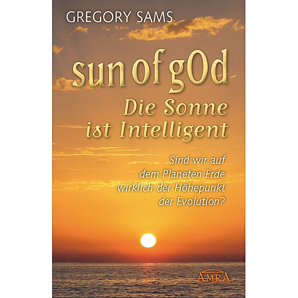 Sun of gOd - Die Sonne ist intelligent, Gregory Sams