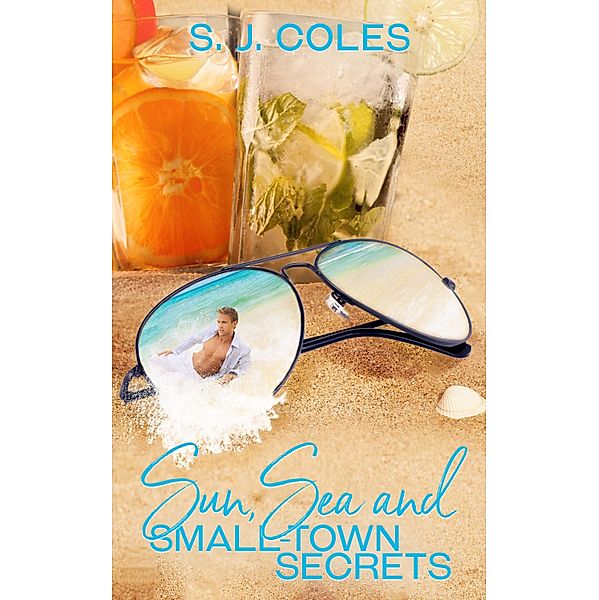 Sun, Sea and Small-Town Secrets / Pride Publishing, S. J. Coles