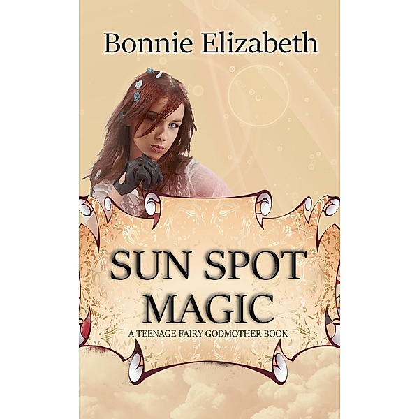 Sun Spot Magic (Teenage Fairy Godmother, #2) / Teenage Fairy Godmother, Bonnie Elizabeth
