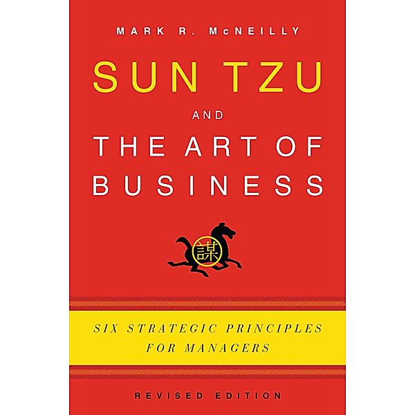 Sun Tzu and the Art of Business, Mark R. McNeilly