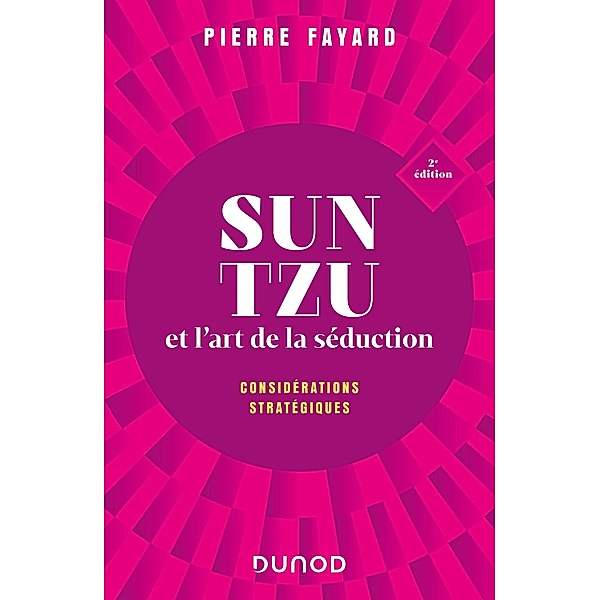 Sun tzu et l'art de la séduction - 2e éd. / Hors Collection, Pierre Fayard