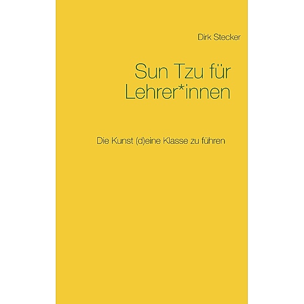 Sun Tzu für Lehrer*innen, Dirk Stecker