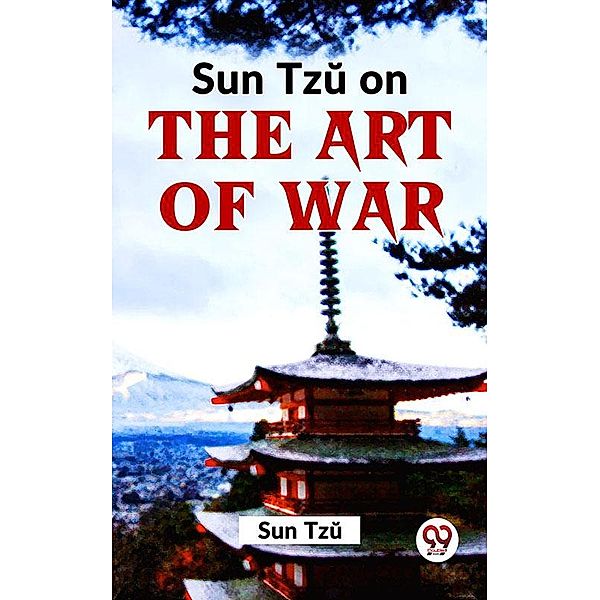 Sun Tzu On The Art Of War, Sun Tzu