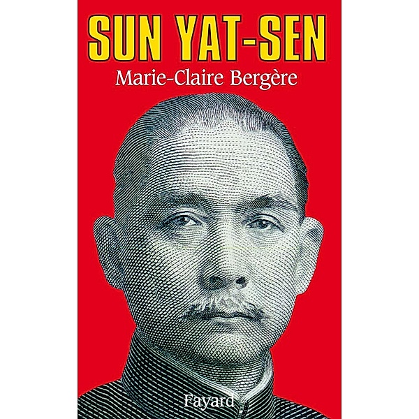 Sun Yat-Sen / Biographies Historiques, Marie-Claire Bergère